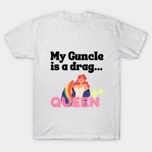 My guncle is a drag queen T-Shirt
